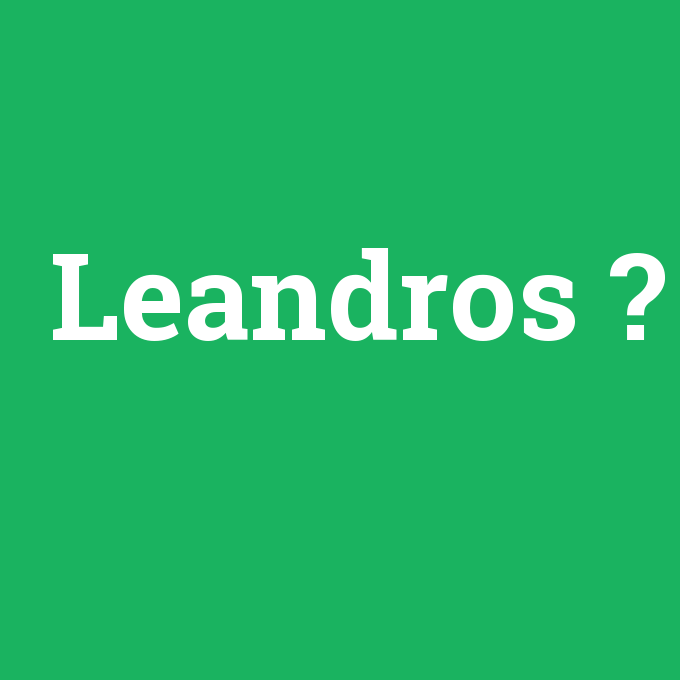Leandros, Leandros nedir ,Leandros ne demek