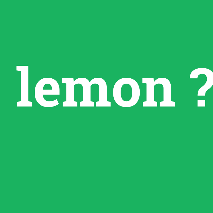 lemon, lemon nedir ,lemon ne demek