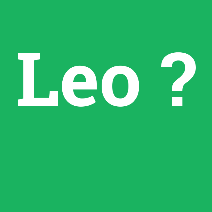 Leo, Leo nedir ,Leo ne demek