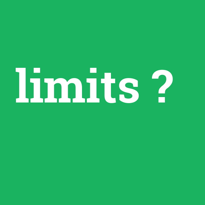 limits, limits nedir ,limits ne demek
