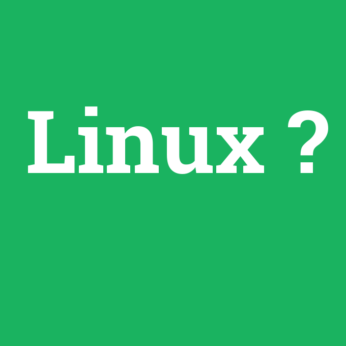 Linux, Linux nedir ,Linux ne demek