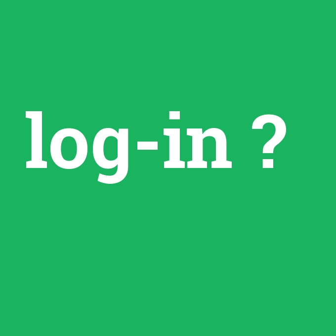 log-in, log-in nedir ,log-in ne demek