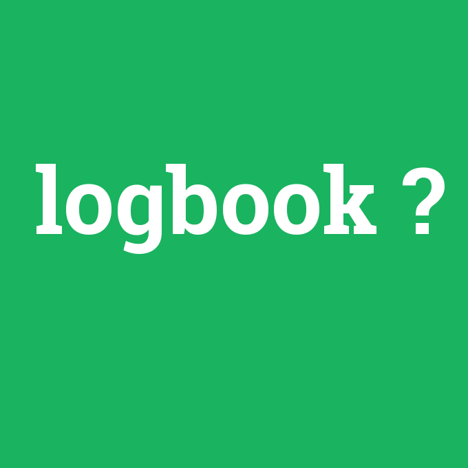 logbook, logbook nedir ,logbook ne demek