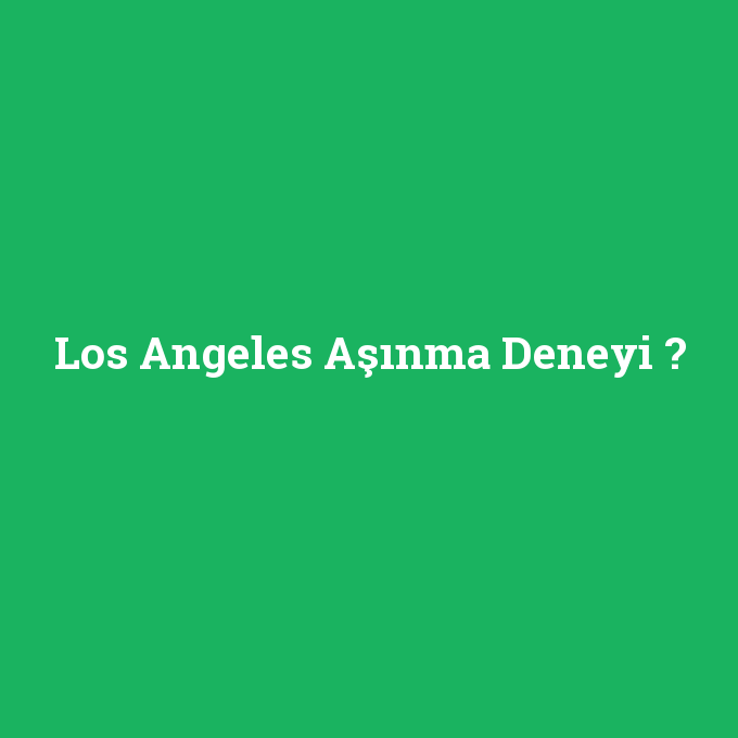 Los Angeles Aşınma Deneyi, Los Angeles Aşınma Deneyi nedir ,Los Angeles Aşınma Deneyi ne demek
