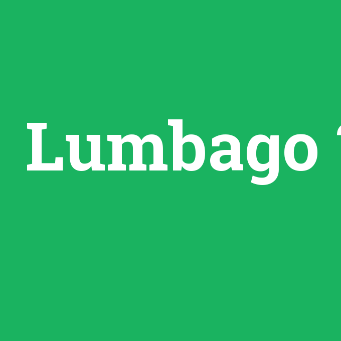 Lumbago, Lumbago nedir ,Lumbago ne demek