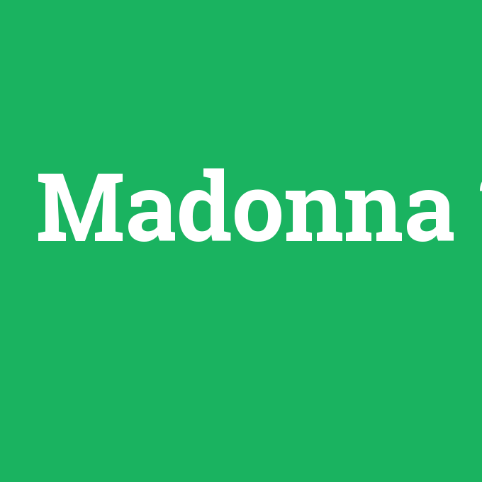 Madonna, Madonna nedir ,Madonna ne demek
