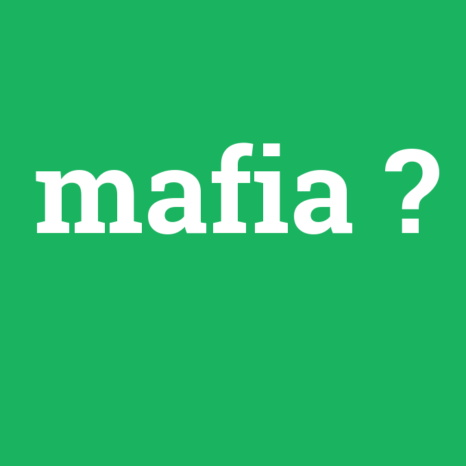 mafia, mafia nedir ,mafia ne demek