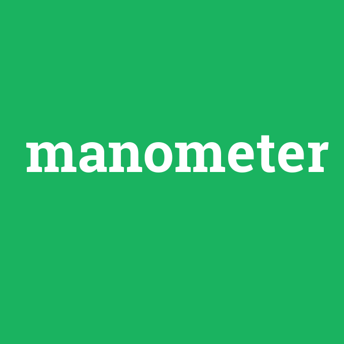 manometer, manometer nedir ,manometer ne demek