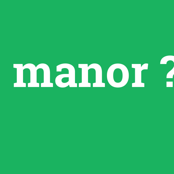manor, manor nedir ,manor ne demek