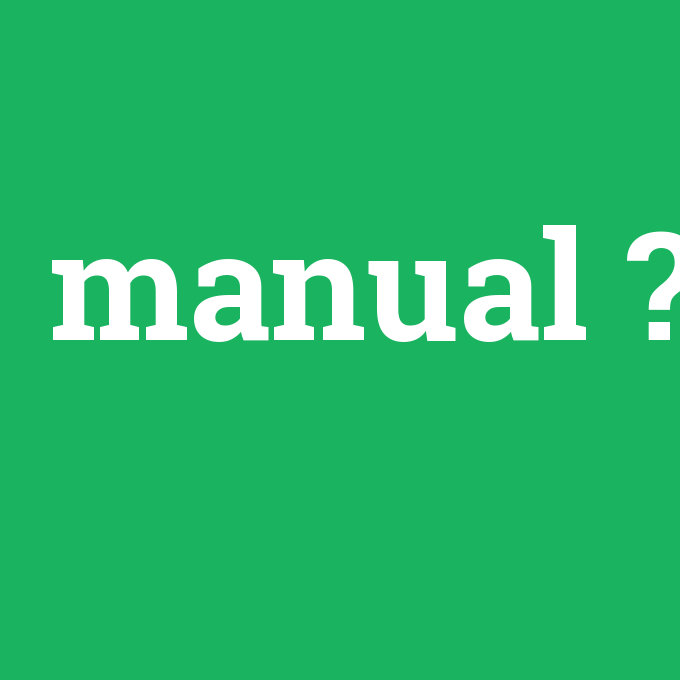 manual, manual nedir ,manual ne demek