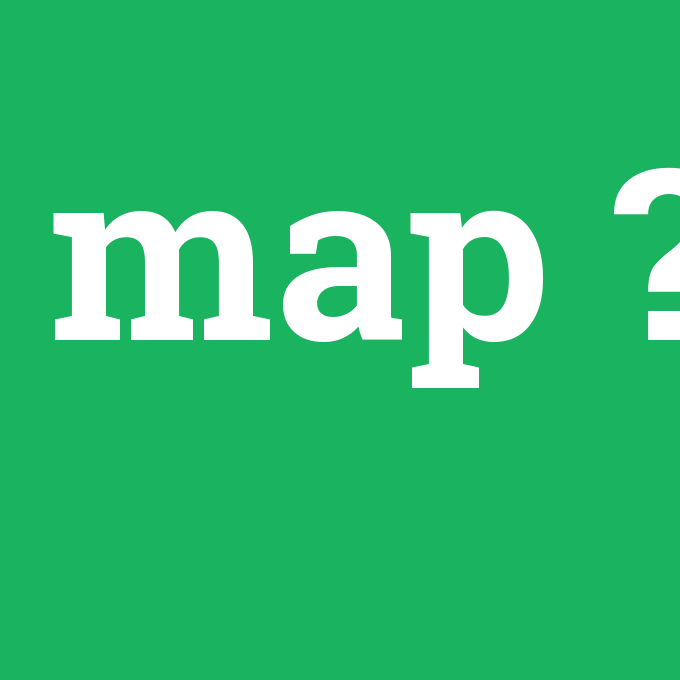 map, map nedir ,map ne demek