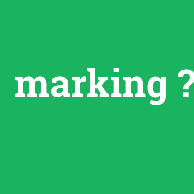 marking, marking nedir ,marking ne demek