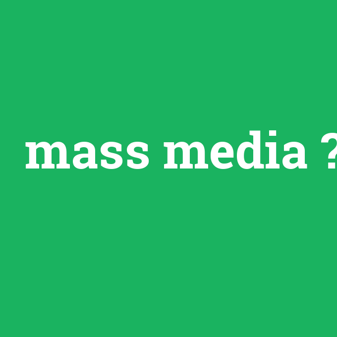 mass media, mass media nedir ,mass media ne demek