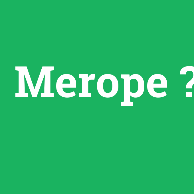 Merope, Merope nedir ,Merope ne demek