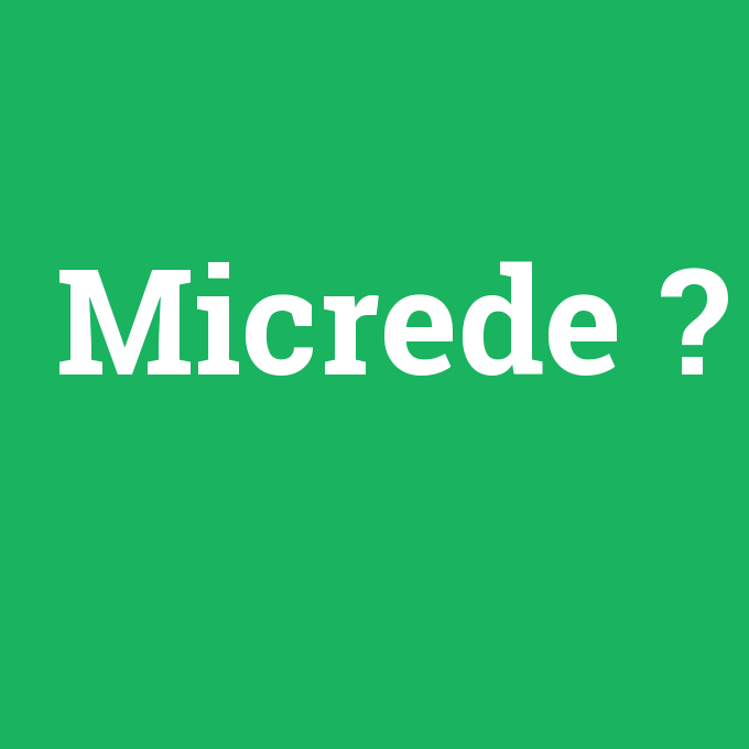 Micrede, Micrede nedir ,Micrede ne demek
