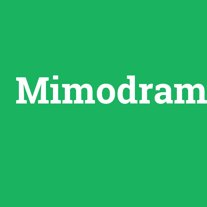 Mimodram, Mimodram nedir ,Mimodram ne demek