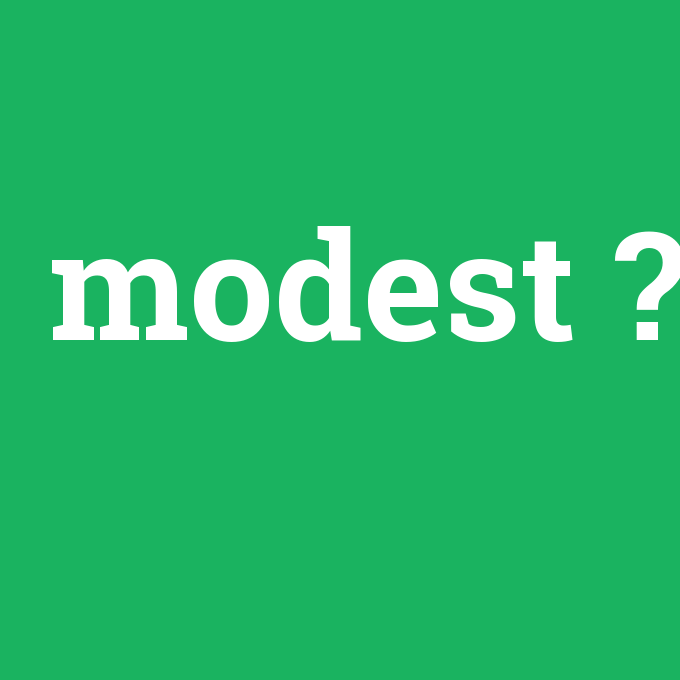 modest, modest nedir ,modest ne demek