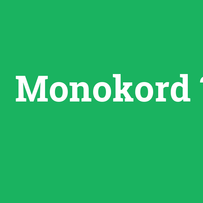 Monokord, Monokord nedir ,Monokord ne demek