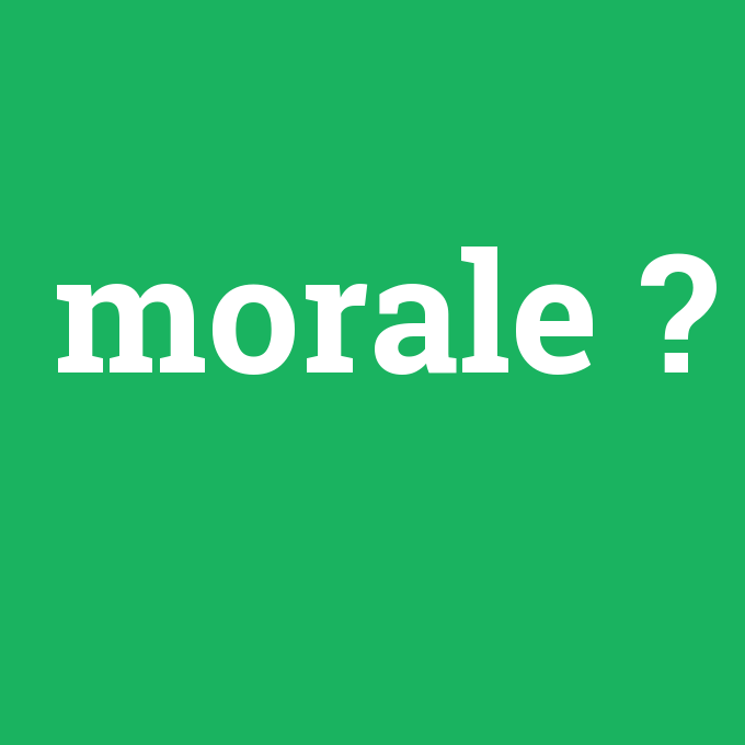morale, morale nedir ,morale ne demek
