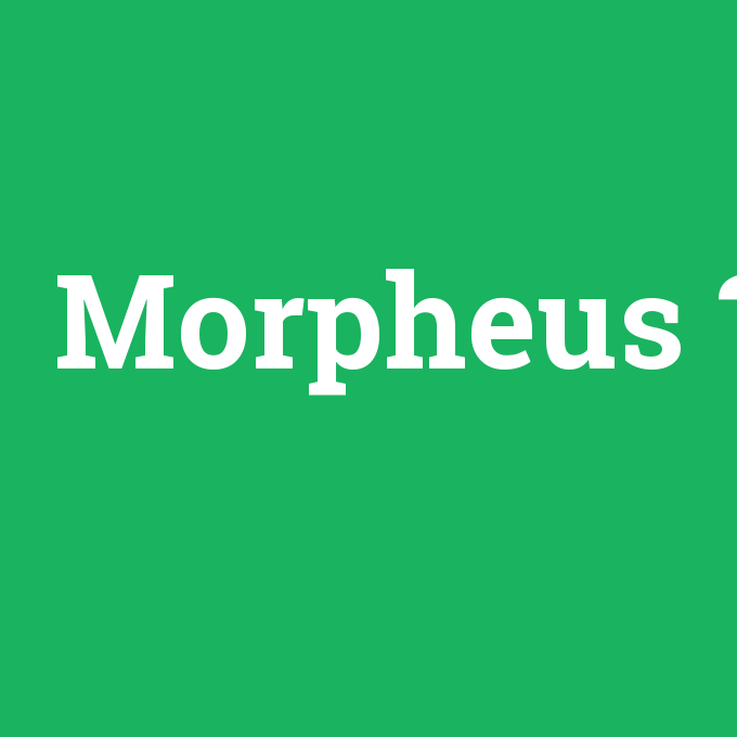 Morpheus, Morpheus nedir ,Morpheus ne demek