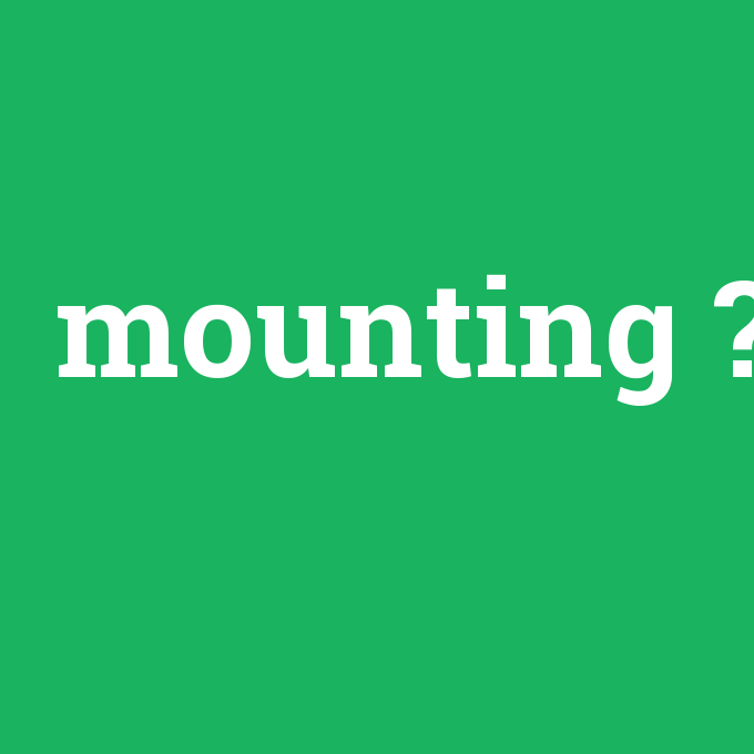 mounting, mounting nedir ,mounting ne demek
