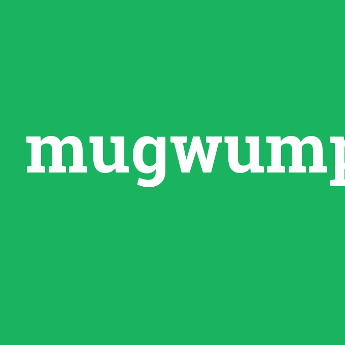 mugwump, mugwump nedir ,mugwump ne demek