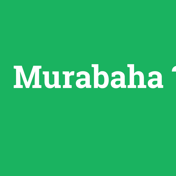 Murabaha, Murabaha nedir ,Murabaha ne demek