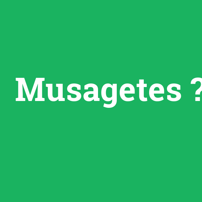 Musagetes, Musagetes nedir ,Musagetes ne demek