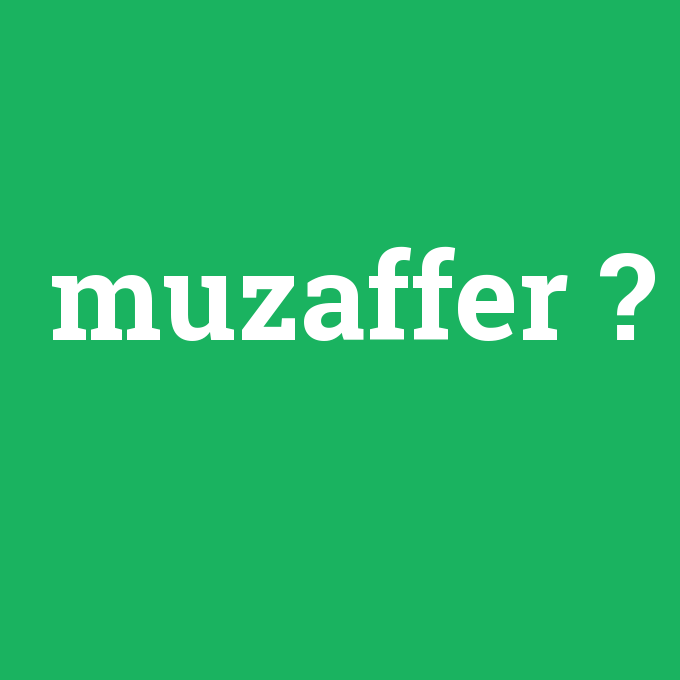 Muzaffer ne demek? - anlami-nedir.com