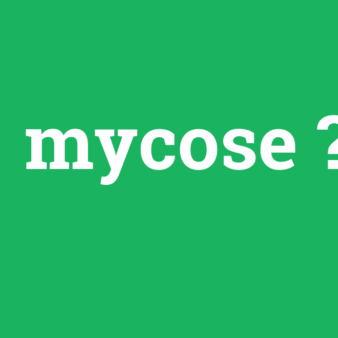 mycose, mycose nedir ,mycose ne demek