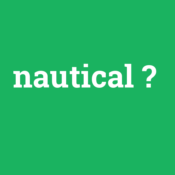 nautical, nautical nedir ,nautical ne demek