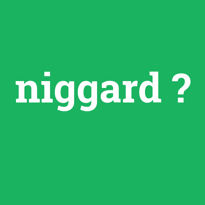 niggard, niggard nedir ,niggard ne demek