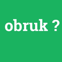 Obruk ne demek? - anlami-nedir.com