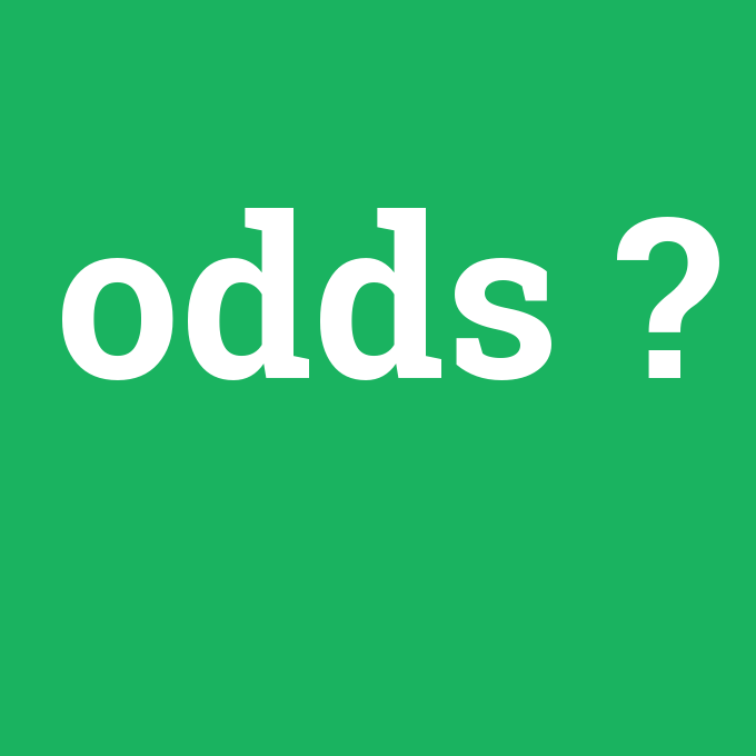 odds, odds nedir ,odds ne demek