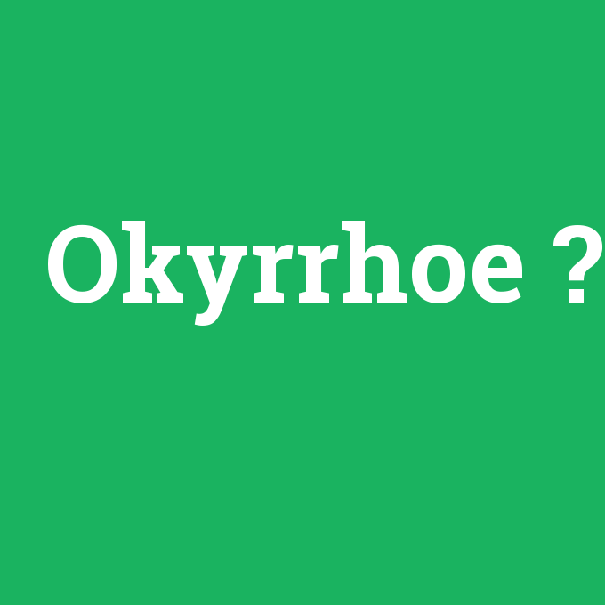 Okyrrhoe, Okyrrhoe nedir ,Okyrrhoe ne demek