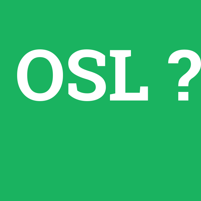 OSL, OSL nedir ,OSL ne demek
