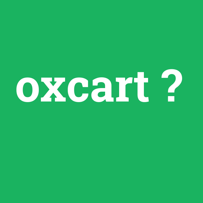 oxcart, oxcart nedir ,oxcart ne demek