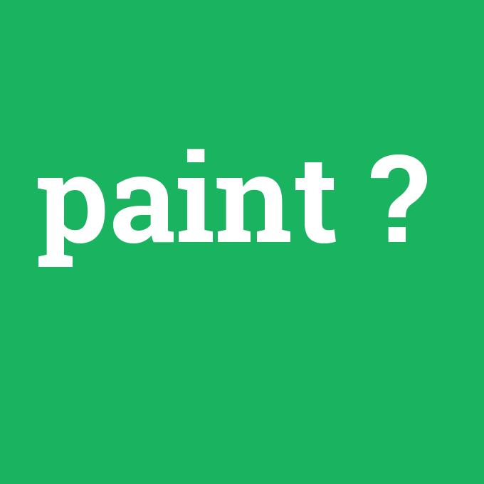 paint, paint nedir ,paint ne demek