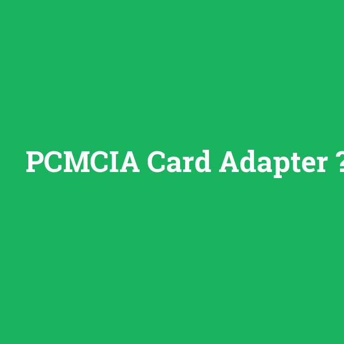PCMCIA Card Adapter, PCMCIA Card Adapter nedir ,PCMCIA Card Adapter ne demek