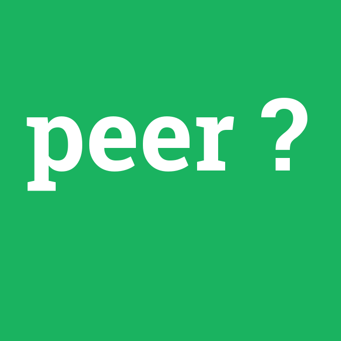 peer, peer nedir ,peer ne demek