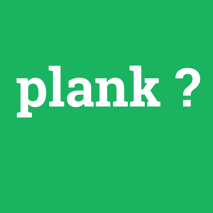 plank, plank nedir ,plank ne demek