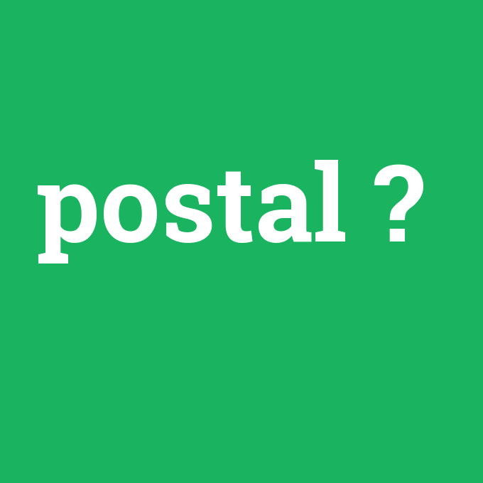 postal, postal nedir ,postal ne demek