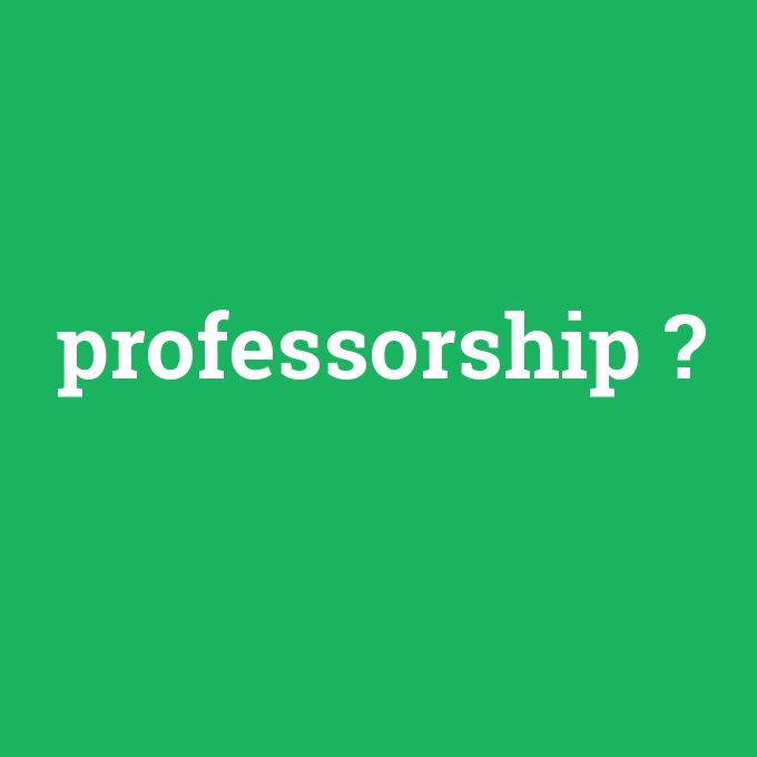 professorship, professorship nedir ,professorship ne demek