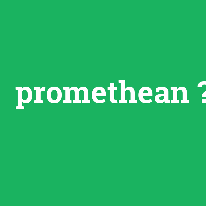 promethean, promethean nedir ,promethean ne demek