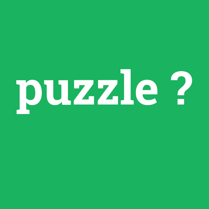 puzzle, puzzle nedir ,puzzle ne demek