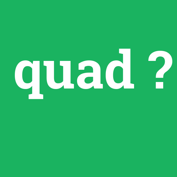 quad, quad nedir ,quad ne demek