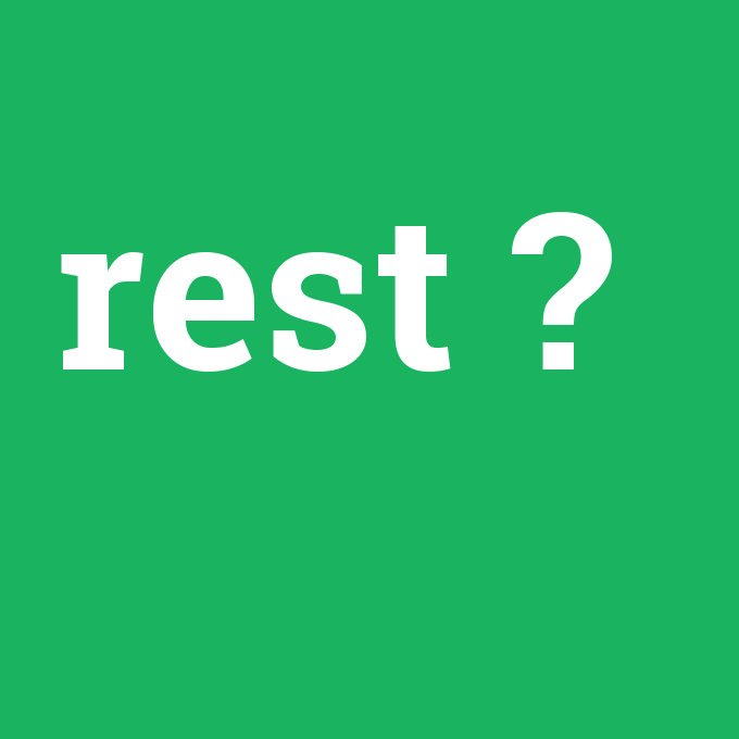 rest, rest nedir ,rest ne demek