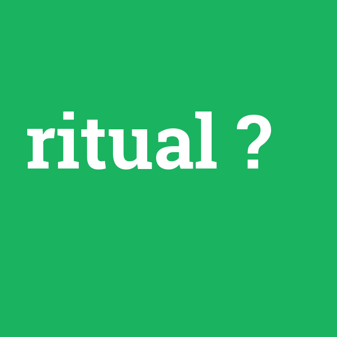 ritual, ritual nedir ,ritual ne demek
