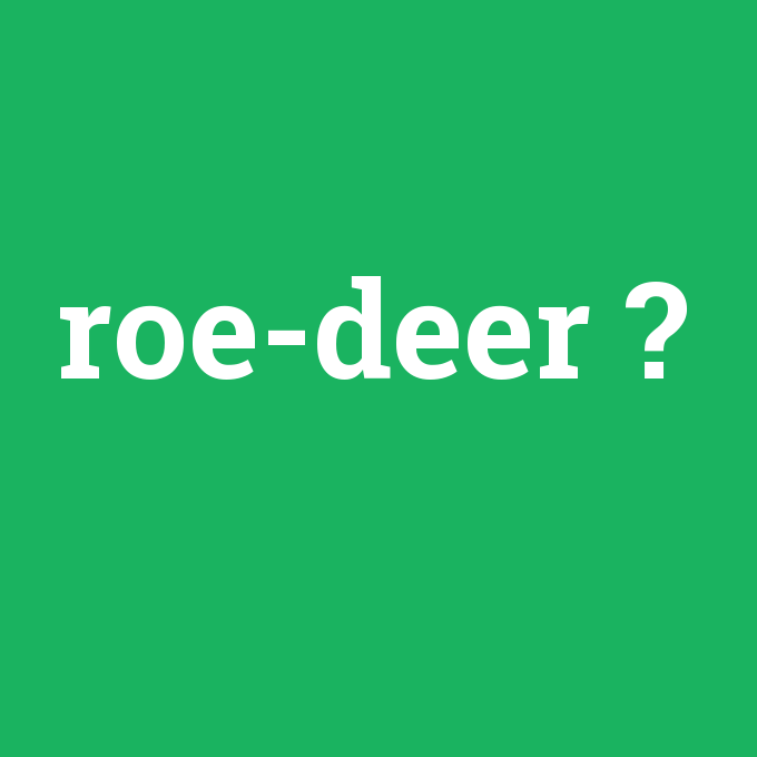 roe-deer, roe-deer nedir ,roe-deer ne demek