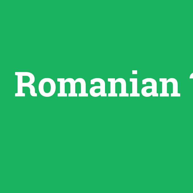 Romanian, Romanian nedir ,Romanian ne demek